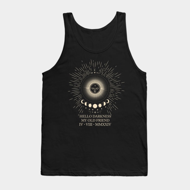 Hello Darkness My Old Friend Total Eclipse April 8th 2024 Tank Top by ttao4164